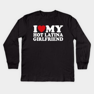 I Love My Hot Latina Girlfriend Kids Long Sleeve T-Shirt
